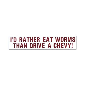 画像1: I'D RATHER EAT WORMS THAN DRIVE A CHEVY!