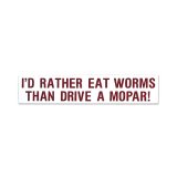 画像: I'D RATHER EAT WORMS THAN DRIVE A MOPAR! (アンチモパー派用)